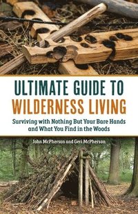 bokomslag The Ultimate Guide to Wilderness Living