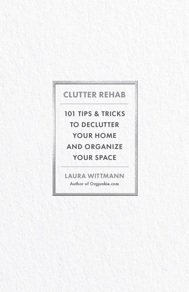 Laura Wittmann - Clutter Rehab, Inbunden