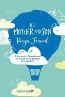 bokomslag The Mother and Son Prayer Journal: A Keepsake Devotional to Share and Connect Through God