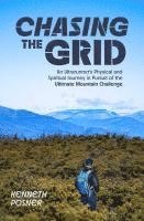 bokomslag Chasing the Grid: An Ultrarunner's Physical and Spiritual Journey in Pursuit of the Ultimate Mountain Challenge