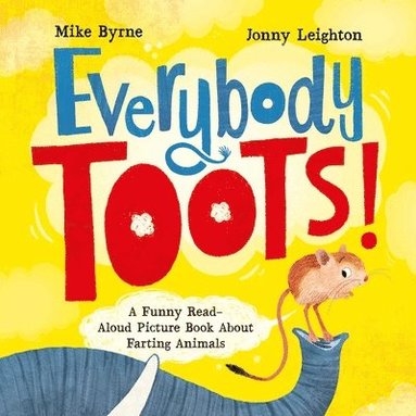 bokomslag Everybody Toots: A Funny Read-Aloud Picture Book about Farting Animals (Rhyming Books for Kids Ages 3-5)