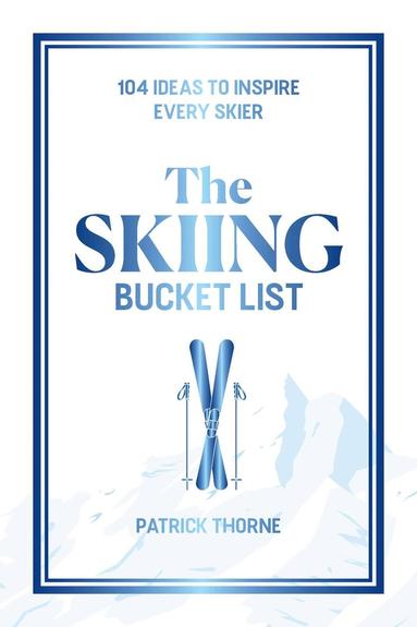 Patrick Thorne - Skiing Bucket List, Inbunden