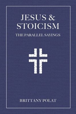 Brittany Polat - Jesus and Stoicism, Inbunden