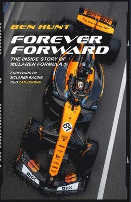Ben Hunt - Forever Forward: The Inside Story of McLaren Formula 1, Häftad