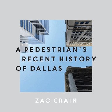 Pedestrian's Recent History of Dallas, Inbunden