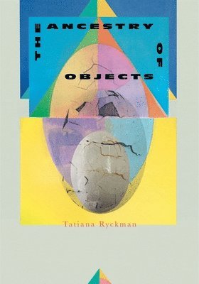 Tatiana Ryckman - Ancestry of Objects, Häftad