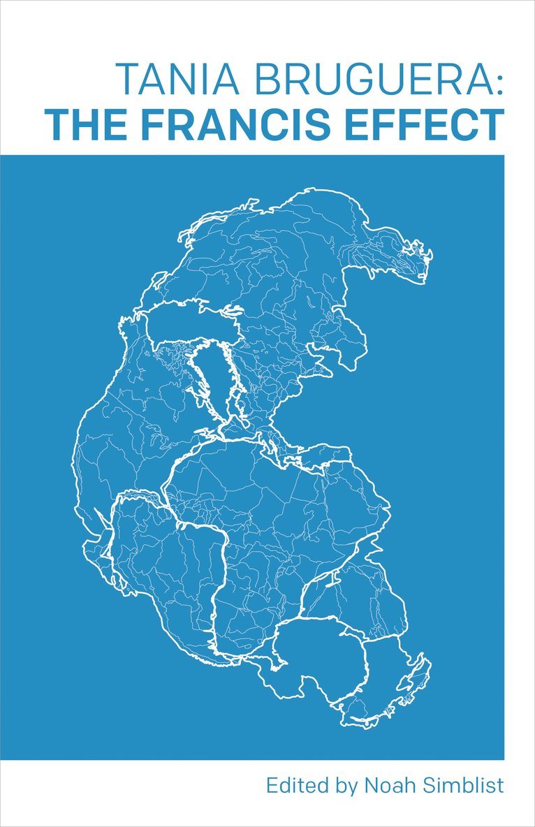 Tania Bruguera, Noah Simblist - Francis Effect, Häftad