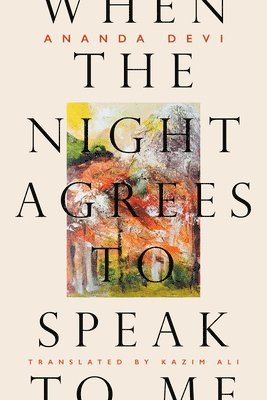 Ananda Devi - When the Night Agrees to Speak to Me, Häftad