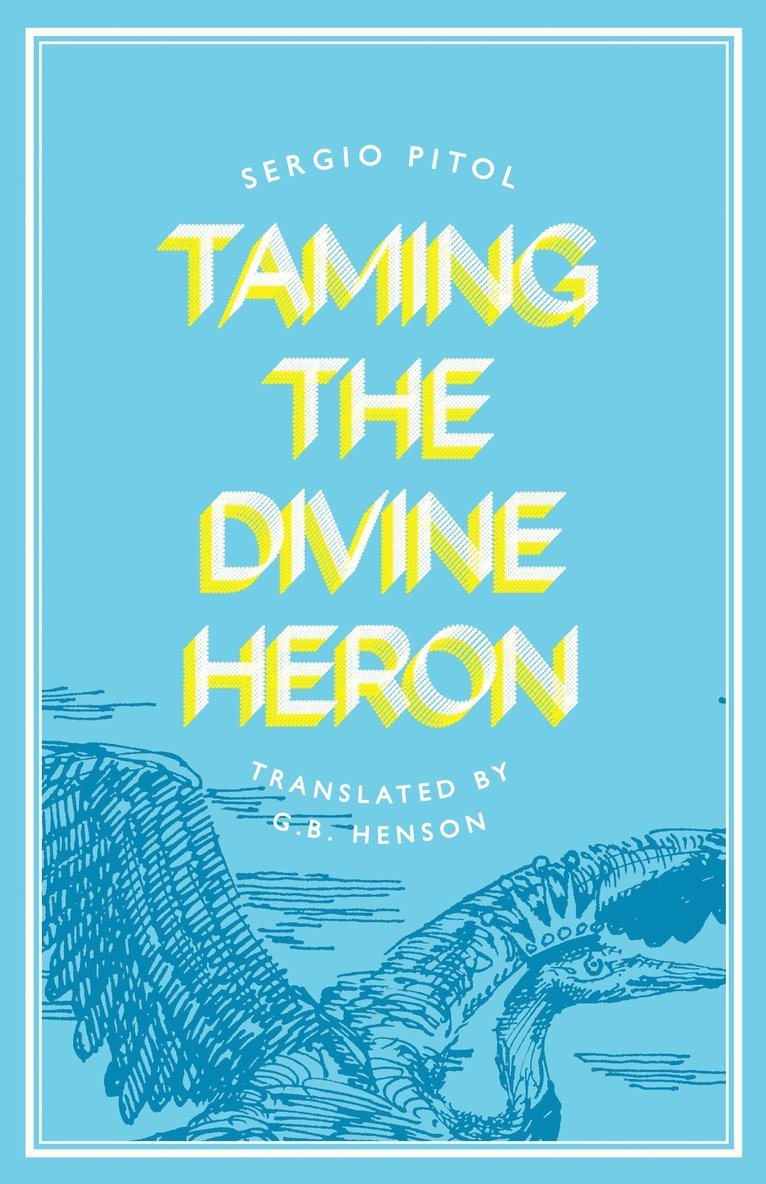 Sergio Pitol - Taming the Divine Heron, Häftad