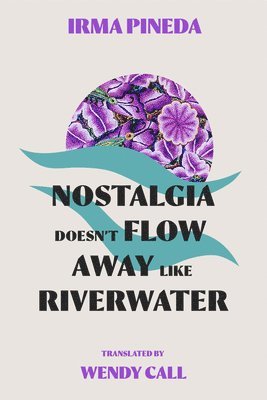 bokomslag Nostalgia Doesn't Flow Away Like Riverwater