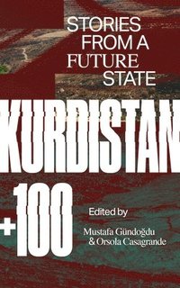 bokomslag Kurdistan +100: Stories from a Future State