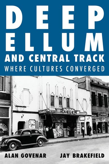 Alan Govenar, Jay F. Brakefield - Deep Ellum and Central Track, Inbunden