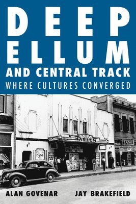 Alan Govenar, Jay F. Brakefield, Jay Brakefield, Brakefield Jay - Deep Ellum and Central Track, Inbunden
