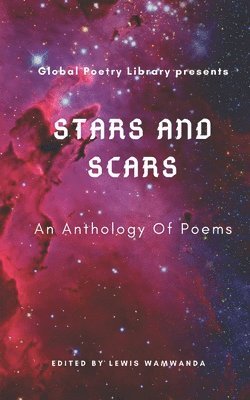 bokomslag Stars and Scars: Anthologies Of Poems from Global Poetry Library