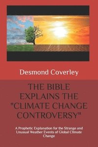 bokomslag The Bible Explains the Climate Change Controversy