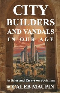 bokomslag City Builders And Vandals In Our Age