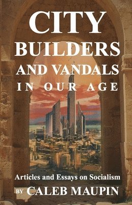 bokomslag City Builders And Vandals In Our Age