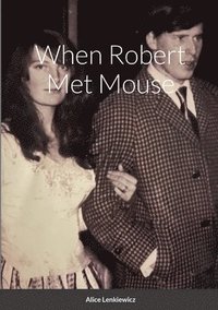 bokomslag When Robert Met Mouse A Memoir