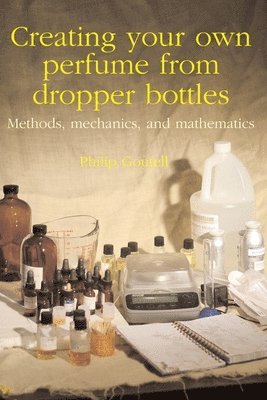 Creating your own perfume from dropper bottles: Methods, mechanics, and mathematics 1
