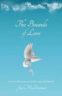 bokomslag The Bounds of Love: An Introduction to God's Law of Liberty