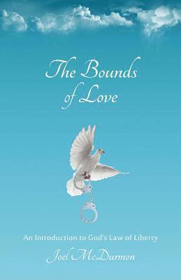 bokomslag The Bounds of Love: An Introduction to God's Law of Liberty