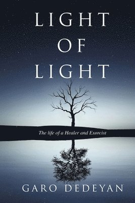 bokomslag Light of Light: The Life of a Healer and Exorcist