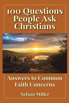 Nelson P Miller, Nelson P. Miller - 100 Questions People Ask Christians, Häftad