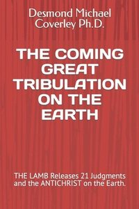 bokomslag The Coming Great Tribulation on the Earth