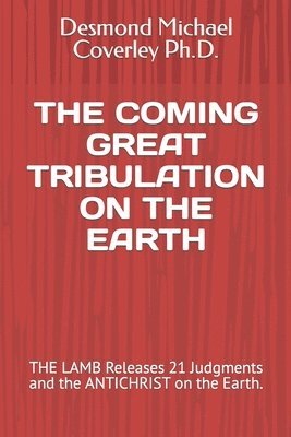 bokomslag The Coming Great Tribulation on the Earth