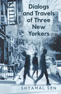Shyamal Sen - Dialogs and Travels of Three New Yorkers, Häftad. Tillgänglighet: Lägg i varukorg