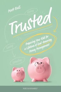 bokomslag Trusted: Preparing Your Kids for a Lifetime of God-Honoring Money Management