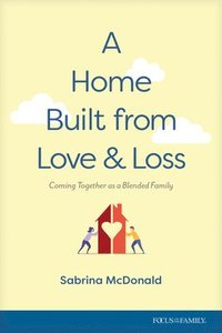 bokomslag A Home Built from Love and Loss