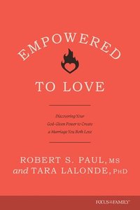 bokomslag Empowered to Love: Discovering Your God-Given Power to Create a Marriage You Both Love