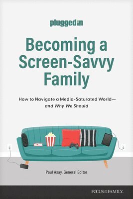 bokomslag Becoming a Screen-Savvy Family: How to Navigate a Media-Saturated World--And Why We Should