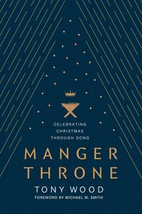 bokomslag Manger Throne: Celebrating Christmas Through Song