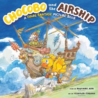 bokomslag Chocobo and the Airship: A Final Fantasy Picture Book