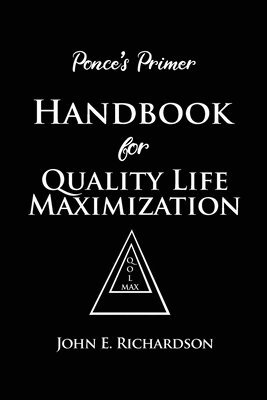 John E. Richardson - Ponce's Primer Handbook for Quality Life Maximization, Häftad