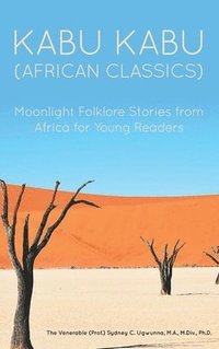 bokomslag Kabu Kabu (African Classics): Moonlight Folklore Stories from Africa for Young Readers