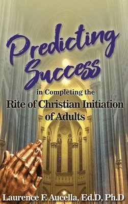 bokomslag Predicting Success in Completing the Rite of Christian Initiation of Adults
