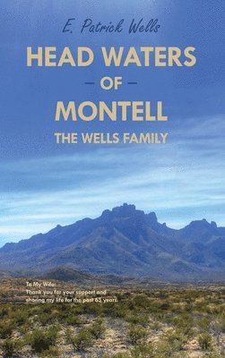 Head Waters of Montell: The Wells Family 1