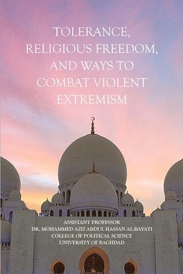 Tolerance, Religious Freedom, and Ways to Combat Violent Extremism 1