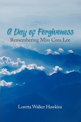 A Day of Forgiveness: Remembering Miss Cora Lee 1