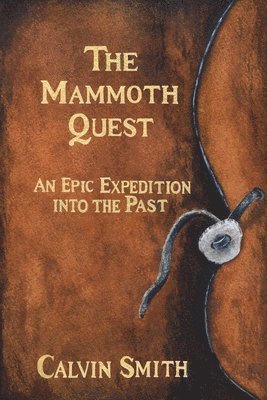 bokomslag The Mammoth Quest: An Epic Expedition into the Past