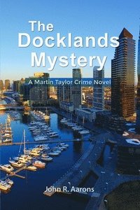 bokomslag The Docklands Mystery: A Martin Taylor Crime Novel