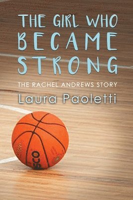 bokomslag The Girl Who Became Strong: The Rachel Andrews Story