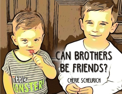 Cherie Scheurich - Can Brothers Be Friends?, Häftad