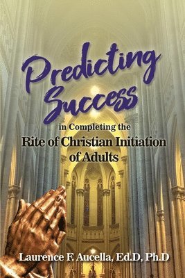 bokomslag Predicting Success in Completing the Rite of Christian Initiation of Adults