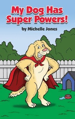 Michelle Jones - My Dog Has Super Powers!, Inbunden