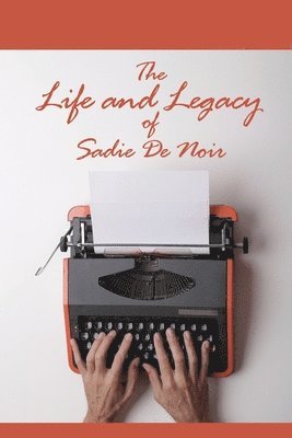 David E. Clemons - The Life and Legacy of Sadie De Noir, Häftad