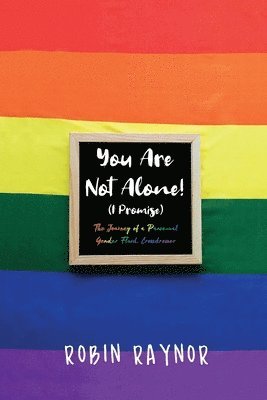 bokomslag You Are Not Alone! (I Promise): The Journey of a Pansexual, Gender Fluid, Crossdresser